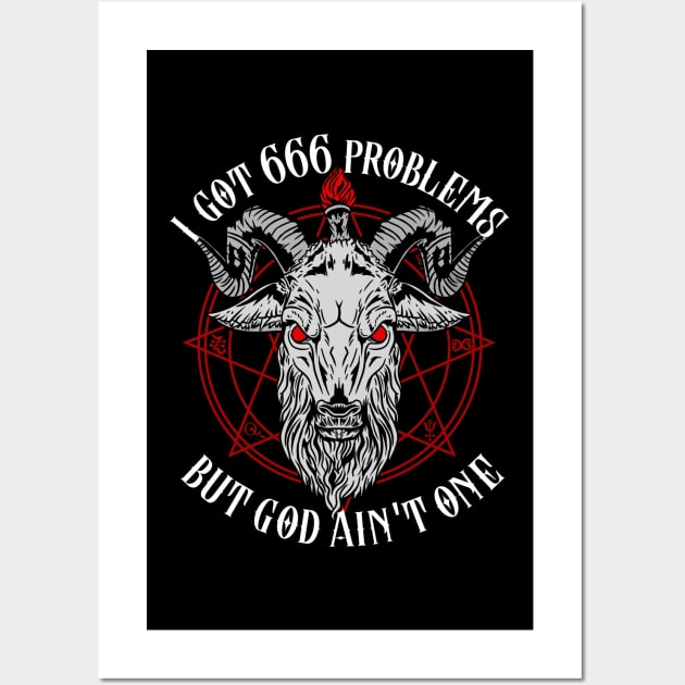 I Got 666 Problems But God Ain't One - Satanic Gift Wall Art by biNutz